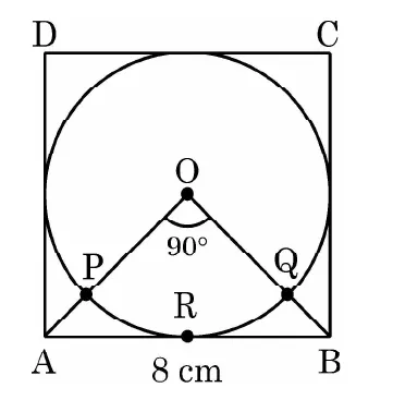 A square ABCD of side 8 cm with a circle inscribed in it, centre O. Points P, R and Q lie on the circle near the bottom side AB, and the 90 degree angle between OP and OQ is marked.