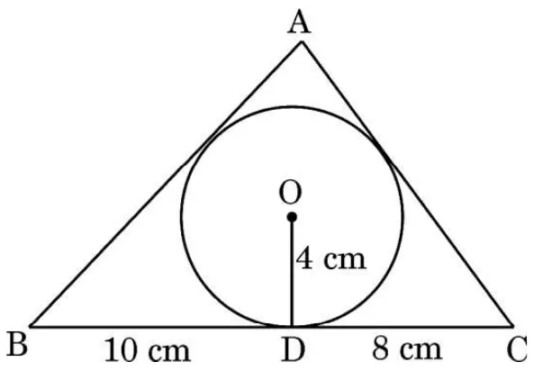 A triangle ABC with the circle inside it touching BC at D. The radius from the centre O to D is marked 4 cm, BD is 10 cm and DC is 8 cm.