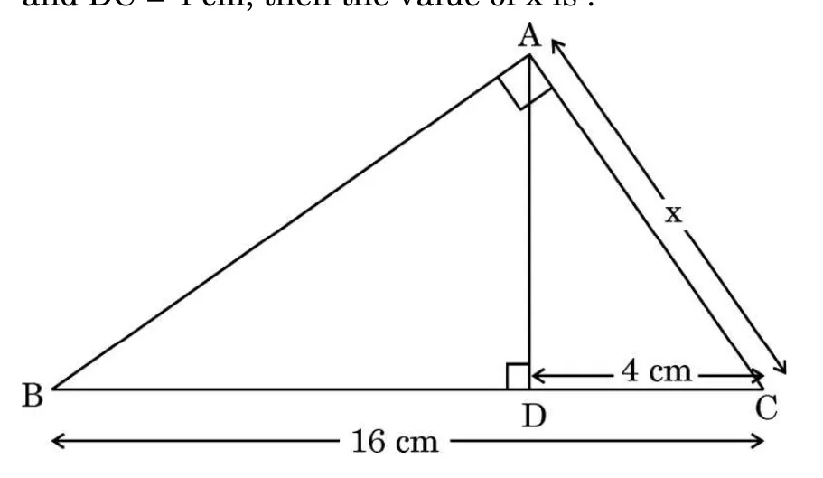 A right triangle ABC with the right angle at A and the altitude AD drawn to BC. DC is 4 cm and BC is 16 cm. The side AC is marked x.